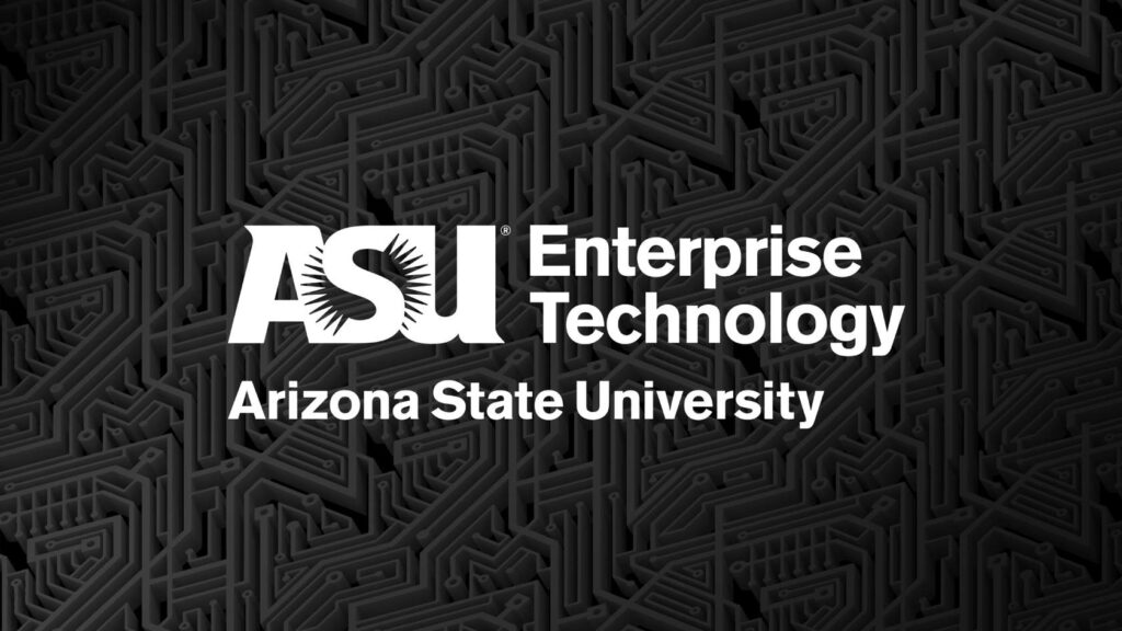 A graphic featuring the logo and name of Arizona State University (ASU) Enterprise Technology. The ASU logo is displayed prominently on the left, with “Enterprise Technology” written to the right of it. Below, the full name “Arizona State University” is also written. The background consists of a dark, intricate pattern, giving a modern and technological feel to the design. The overall appearance is sleek and professional, representing the technological branch of the university.